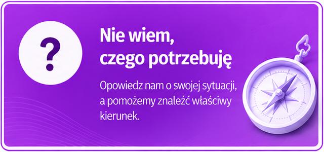 Nie wiesz, czego Potrzebujesz ? Może pomożemy w decyzji... 