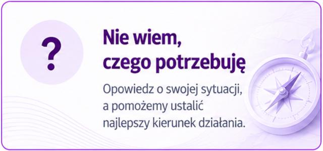 Nie wiesz, czego Potrzebujesz ? Może pomożemy w decyzji...